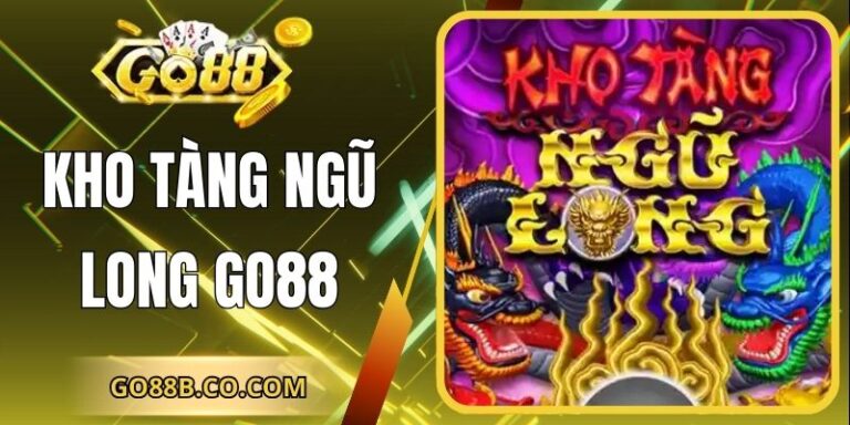 Kho Tàng Ngũ Long Go88